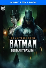 蝙蝠侠：煤气灯下的哥谭 Batman: Gotham by Gaslight |  