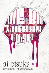 大冢爱7周年演唱会 Ai_Otsuka_-_Love_is_Born_~7th_Anniversary_2010~_2010
